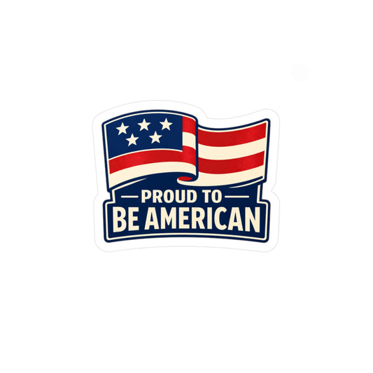American Flag Vinyl Sticker — "Proud to Be American" Kiss-Cut Decal
