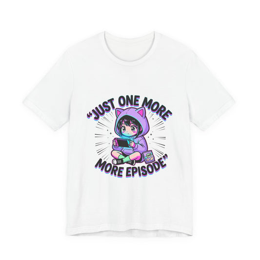 Just One More Episode Tee — Cute Anime Gamer T-Shirt